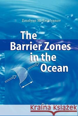 The Barrier Zones in the Ocean Emelyan M. Emelyanov L. D. Akulov E. M. Emelyanov 9783642064791