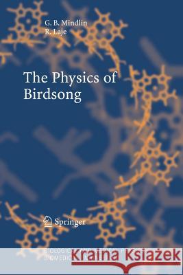 The Physics of Birdsong Gabriel B. Mindlin, Rodrigo Laje 9783642064807 Springer-Verlag Berlin and Heidelberg GmbH & 