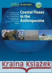 Coastal Fluxes in the Anthropocene: The Land-Ocean Interactions in the Coastal Zone Project of the International Geosphere-Biosphere Programme Crossland, Christopher J. 9783642064852 Not Avail