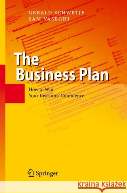 The Business Plan: How to Win Your Investors' Confidence Gerald Schwetje, Sam Vaseghi 9783642064869 Springer-Verlag Berlin and Heidelberg GmbH & 