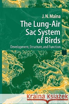 The Lung-Air Sac System of Birds: Development, Structure, and Function Maina, John N. 9783642065019 Not Avail