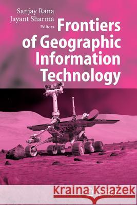 Frontiers of Geographic Information Technology Sanjay Rana Jayant Sharma 9783642065118 Not Avail