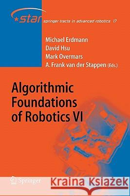 Algorithmic Foundations of Robotics VI Michael Erdmann, David Hsu, Mark Overmars, A. Frank van der Stappen 9783642065132