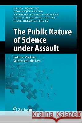 The Public Nature of Science Under Assault: Politics, Markets, Science and the Law Nowotny, Helga 9783642065170