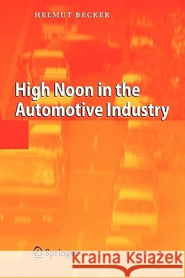High Noon in the Automotive Industry Helmut Becker 9783642065231 Springer
