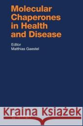 Molecular Chaperones in Health and Disease Matthias Gaestel 9783642065248 Not Avail