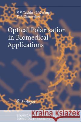 Optical Polarization in Biomedical Applications Valery V. Tuchin Lihong Wang Dmitry A. Zimnyakov 9783642065255 Not Avail
