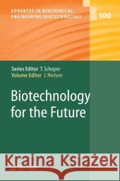 Biotechnology for the Future Jens Nielsen 9783642065279 Not Avail