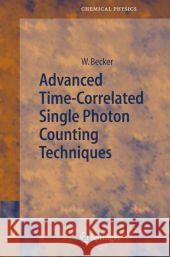 Advanced Time-Correlated Single Photon Counting Techniques Wolfgang Becker 9783642065354