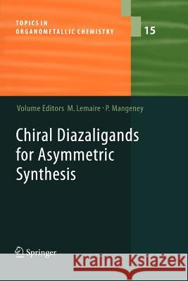 Chiral Diazaligands for Asymmetric Synthesis Marc Lemaire Pierre Mangeney 9783642065385 Springer