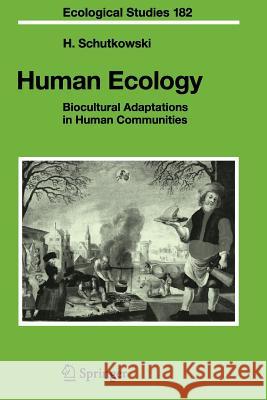 Human Ecology: Biocultural Adaptations in Human Communities Schutkowski, Holger 9783642065460 Not Avail