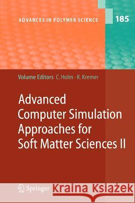 Advanced Computer Simulation Approaches for Soft Matter Sciences II Christian Holm Kurt Kremer 9783642065507 Not Avail