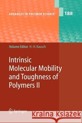 Intrinsic Molecular Mobility and Toughness of Polymers II Hans-Henning Kausch V. Altstadt M. C. Baietto-Dubourg 9783642065606 Not Avail