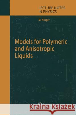 Models for Polymeric and Anisotropic Liquids Martin Kroger Martin K 9783642065644