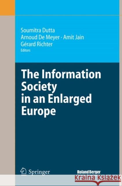 The Information Society in an Enlarged Europe Soumitra Dutta Arnoud d Amit Jain 9783642065675