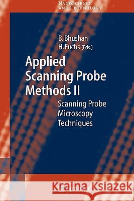 Applied Scanning Probe Methods II: Scanning Probe Microscopy Techniques Bhushan, Bharat 9783642065699
