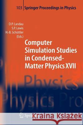 Computer Simulation Studies in Condensed-Matter Physics XVII: Proceedings of the Seventeenth Workshop, Athens, Ga, Usa, February 16-20, 2004 Landau, David P. 9783642065873 Not Avail