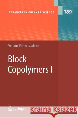 Block Copolymers I V. Abetz, N. Hadjichristidis, H. Iatrou, M. Pitsikalis, P.F.W. Simon, Volker Abetz 9783642065897 Springer-Verlag Berlin and Heidelberg GmbH & 