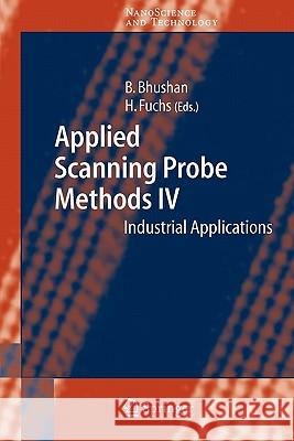 Applied Scanning Probe Methods IV: Industrial Applications Bhushan, Bharat 9783642065972 Springer