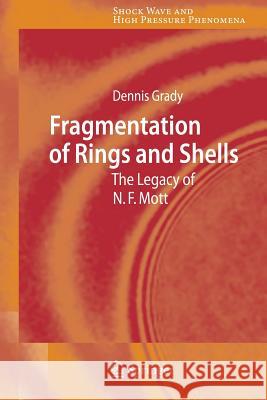 Fragmentation of Rings and Shells: The Legacy of N.F. Mott Grady, Dennis 9783642066023 Not Avail
