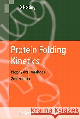 Protein Folding Kinetics: Biophysical Methods Nölting, Bengt 9783642066047