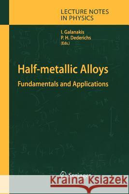 Half-metallic Alloys: Fundamentals and Applications Iosif Galanakis, Peter H. Dederichs 9783642066092 Springer-Verlag Berlin and Heidelberg GmbH & 