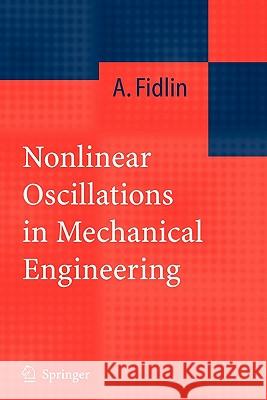 Nonlinear Oscillations in Mechanical Engineering Alexander Fidlin 9783642066344