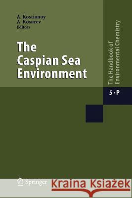 The Caspian Sea Environment Aleksey N. Kosarev 9783642066498 Not Avail