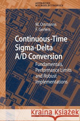 Continuous-Time Sigma-Delta A/D Conversion: Fundamentals, Performance Limits and Robust Implementations Gerfers, Friedel 9783642066641 Not Avail