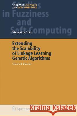 Extending the Scalability of Linkage Learning Genetic Algorithms: Theory & Practice Ying-ping Chen 9783642066719