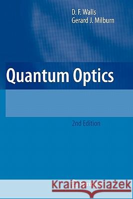 Quantum Optics D. F. Walls Gerard J. Milburn 9783642066764