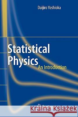 Statistical Physics: An Introduction Yoshioka, Daijiro 9783642066788 Springer