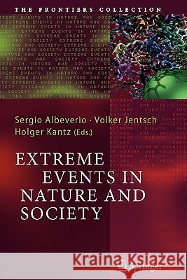 Extreme Events in Nature and Society Sergio Albeverio Volker Jentsch Holger Kantz 9783642066795 Not Avail