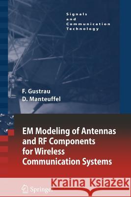 Em Modeling of Antennas and RF Components for Wireless Communication Systems Gustrau, Frank 9783642066801 Not Avail