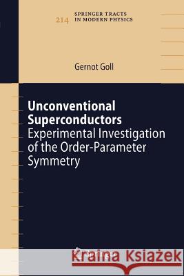 Unconventional Superconductors: Experimental Investigation of the Order-Parameter Symmetry Goll, Gernot 9783642067006 Not Avail