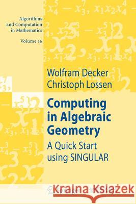 Computing in Algebraic Geometry: A Quick Start Using Singular Decker, Wolfram 9783642067013 Not Avail