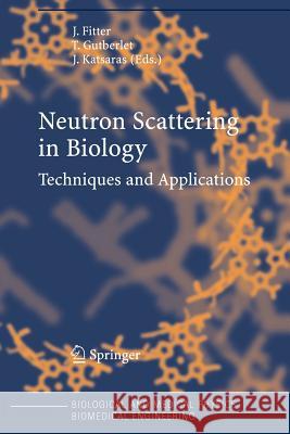 Neutron Scattering in Biology: Techniques and Applications Fitter, Jörg 9783642067075 Not Avail