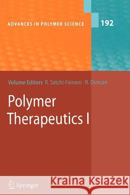 Polymer Therapeutics I: Polymers as Drugs, Conjugates and Gene Delivery Systems Ronit Satchi-Fainaro, Ruth Duncan 9783642067181 Springer-Verlag Berlin and Heidelberg GmbH & 