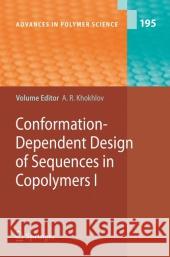 Conformation-Dependent Design of Sequences in Copolymers I Alexei R. Khokhlov P. G. Khalatur A. R. Khoklhov 9783642067303 Not Avail