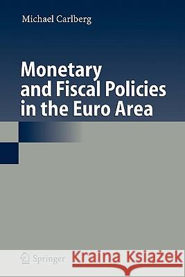 Monetary and Fiscal Policies in the Euro Area Michael Carlberg 9783642067501 Springer