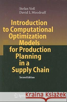 Introduction to Computational Optimization Models for Production Planning in a Supply Chain Stefan Vo David L. Woodruff 9783642067556 Not Avail