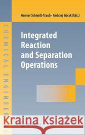 Integrated Reaction and Separation Operations: Modelling and Experimental Validation Schmidt-Traub, Henner 9783642067631