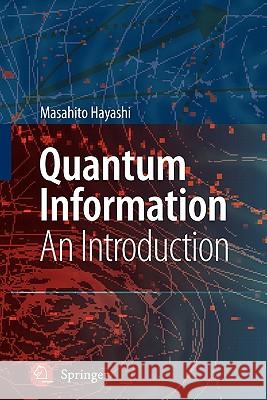 Quantum Information: An Introduction Masahito Hayashi 9783642067693 Springer-Verlag Berlin and Heidelberg GmbH & 