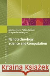 Nanotechnology: Science and Computation Junghuei Chen Natasha Jonoska Grzegorz Rozenberg 9783642067754
