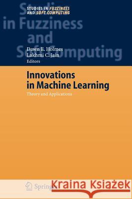 Innovations in Machine Learning: Theory and Applications Holmes, Dawn E. 9783642067884