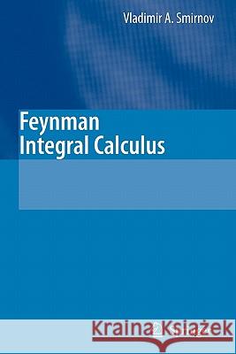 Feynman Integral Calculus Vladimir A. Smirnov 9783642067891 Springer