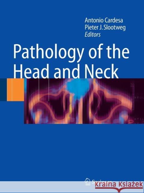 Pathology of the Head and Neck Antonio Cardesa Pieter J. Slootweg 9783642067914 Springer