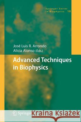 Advanced Techniques in Biophysics Jose Luis R. Arrondo 9783642067983 Not Avail