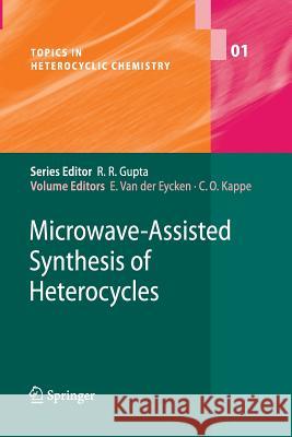 Microwave-Assisted Synthesis of Heterocycles Erik Van Der Eycken 9783642068157