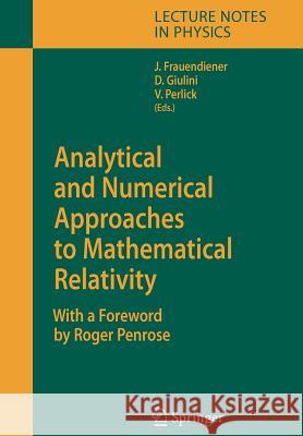 Analytical and Numerical Approaches to Mathematical Relativity Roger Penrose, Jörg Frauendiener, Domenico J. W. Giulini, Volker Perlick 9783642068195 Springer-Verlag Berlin and Heidelberg GmbH & 